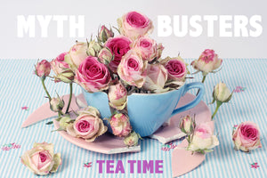 Myth Busters: Tea Time